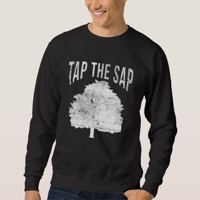 Tap The Sap for Maple Syrup Tree Maple Sugaring Sweatshirt (Front)