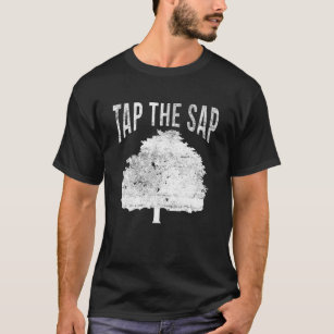 Tap The Sap for Maple Syrup Tree Maple Sugaring T-Shirt