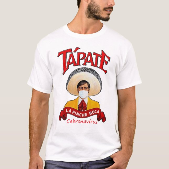 Tapate la Pinche boca shirt (Front)