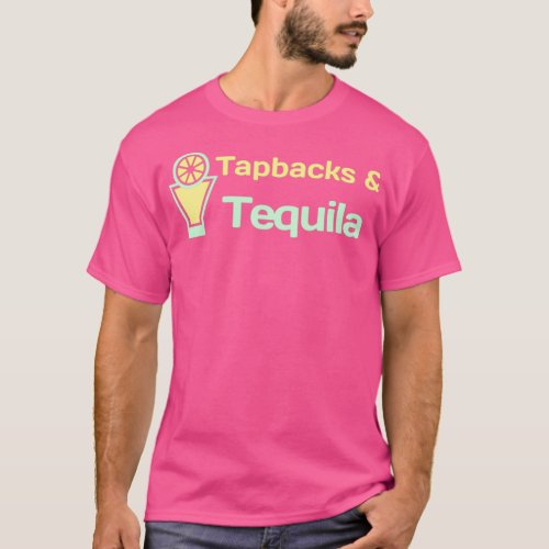 Tapbacks ampamp Tequila  T_Shirt