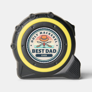 Tape Measure - Holy Mackerel! Best Dad Ever
