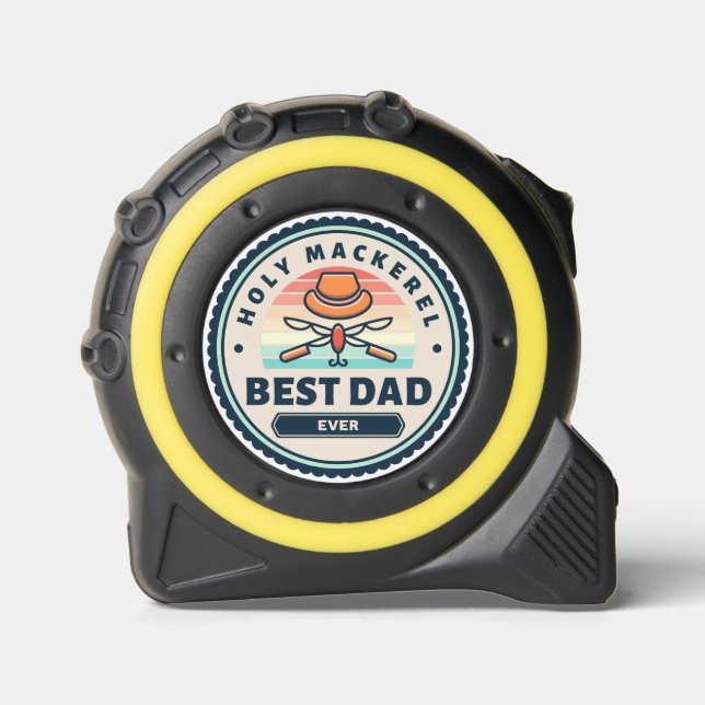 Tape Measure - Holy Mackerel! Best Dad Ever (Front)