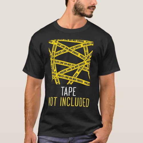 Tape Not Included T_Shirt