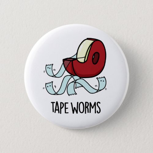 Tape Worms Funny Celophane Tape Puns Button