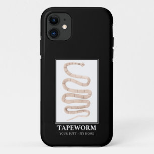 Tapeworm Your Butt its home iPhone 11 Case