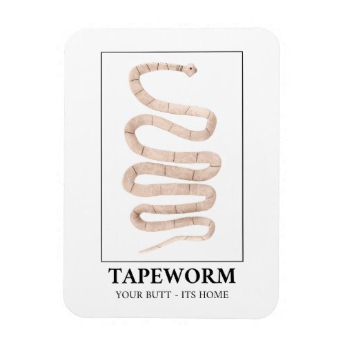 Tapeworm Your Butt Its Home Magnet