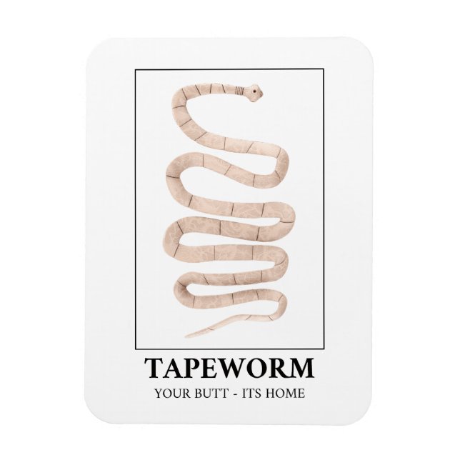 Tapeworm Your Butt Its Home Magnet (Vertical)