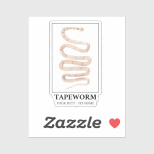 Tapeworm Your Butt Its Home Sticker