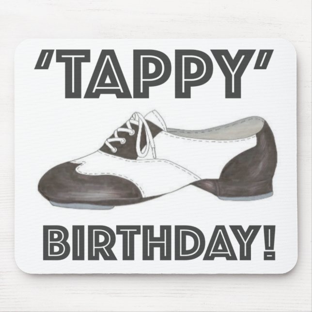 Tappy Birthday Black White Tap Dance Teacher Shoe Mouse Pad (Front)
