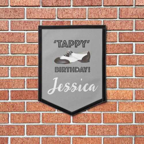 Tappy Happy Birthday Tap Dance Shoes Dancer Pennant