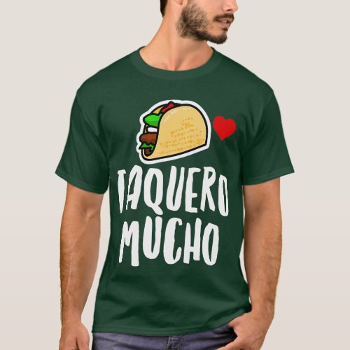 Taquero Mucho Pun Spanish I Love You Very Mush His T_Shirt