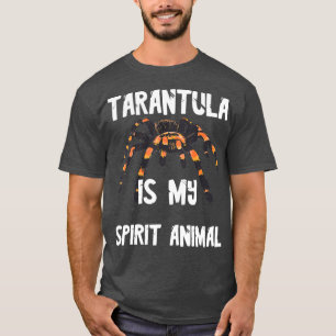 Tarantula Is My Spirit Animal Spider Lover T-Shirt