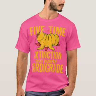 Tardigrade Bear Water Funny Quote Extinction Event T-Shirt