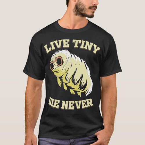 Tardigrade Live Tiny Die Never Water Bear T_Shirt