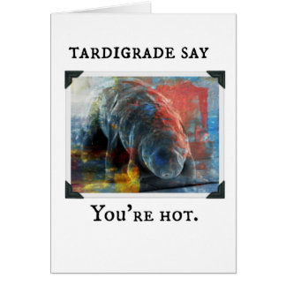 Tardigrade Say - you're hot Cards