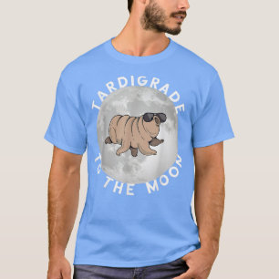 Tardigrade To The Moon Microbiology Science Water  T-Shirt