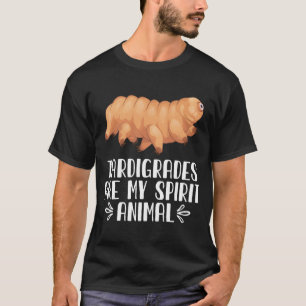 Tardigrades Are My Spirit Animal T-Shirt