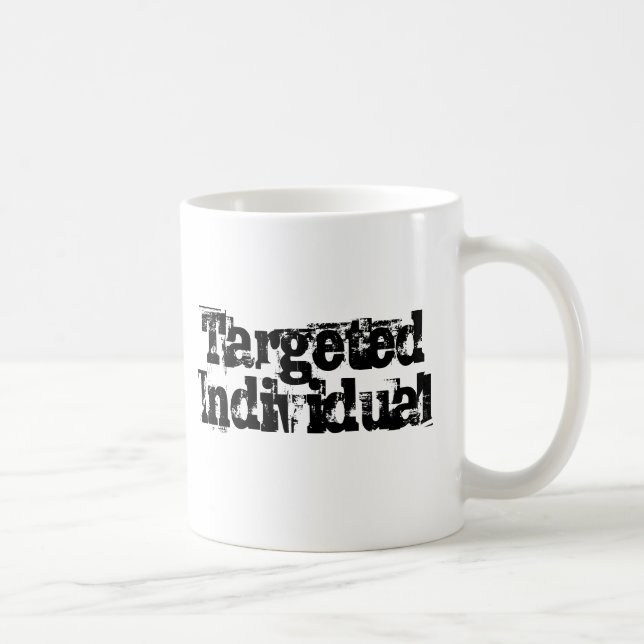 Targeted Individual TI Electronic Harassment Gang Coffee Mug (Right)
