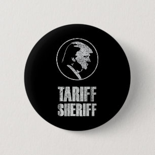 Tariff Sheriff Funny President Trump Political Sat Button