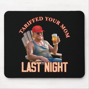 Tariffed Your Mom Funny Tariff Daddy Trump Meme 1 Mouse Pad