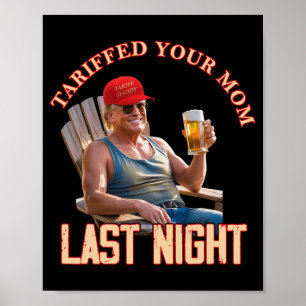 Tariffed Your Mom Funny Tariff Daddy Trump Meme 1 Poster