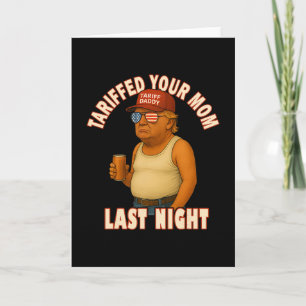 Tariffed Your Mom Funny Tariff Daddy Trump Meme Card
