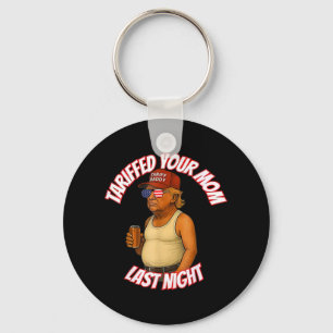 Tariffed Your Mom Funny Tariff Daddy Trump Meme Keychain