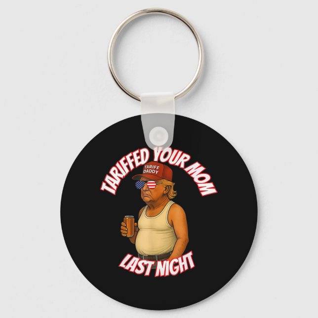 Tariffed Your Mom Funny Tariff Daddy Trump Meme  Keychain (Front)