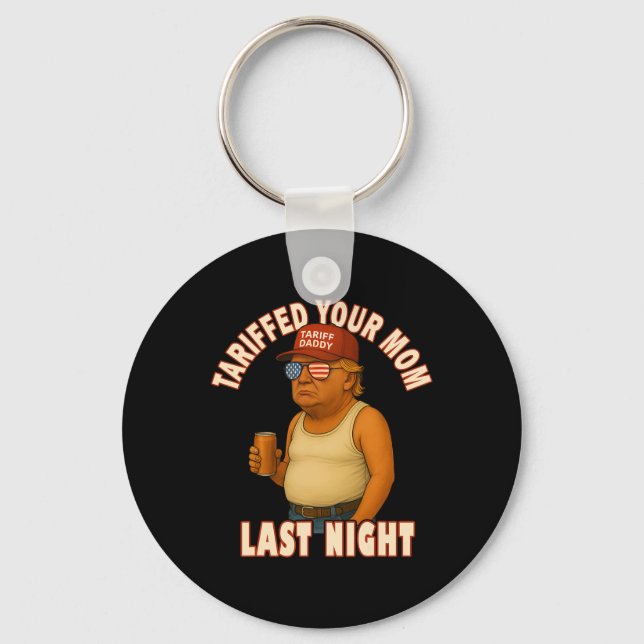 Tariffed Your Mom Funny Tariff Daddy Trump Meme  Keychain (Front)
