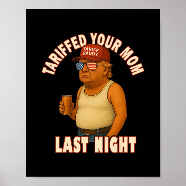 Tariffed Your Mom Funny Tariff Daddy Trump Meme  Poster (Front)