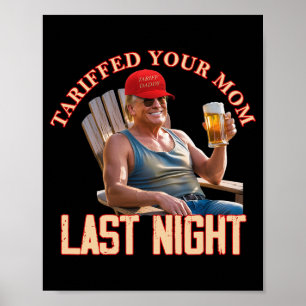 Tariffed Your Mom Funny Tariff Daddy Trump Meme Poster