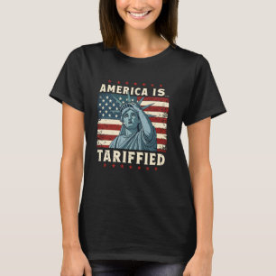 Tariffied Political Humor America is Tarrified T-Shirt