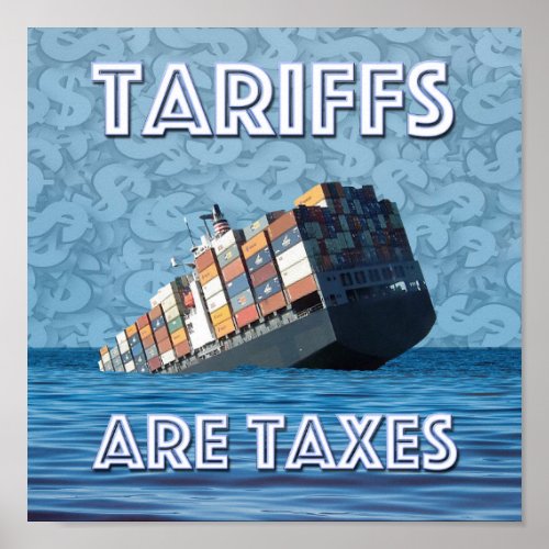 Tariffs Are Taxes Trade War Poster