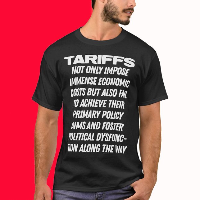 Tariffs Foster Political Dysfunction Economic Cost T-Shirt (Tariffs_Foster_Political_Dysfunction_Economic_Cost_T_Shirt_Business-Economy_Politics_Trump_Tariffs)