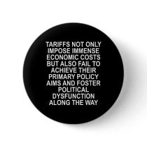 Tariffs Foster Political Dysfunction - Trump 2-sid Button