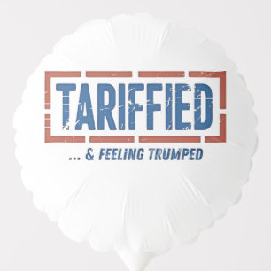 Tarrfied & Feeling Trumped Funny Anti Trump Balloon