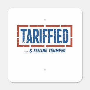 Tarrfied & Feeling Trumped Funny Anti Trump Metal Sign
