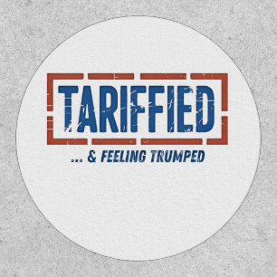 Tarrfied & Feeling Trumped Funny Anti Trump  Patch