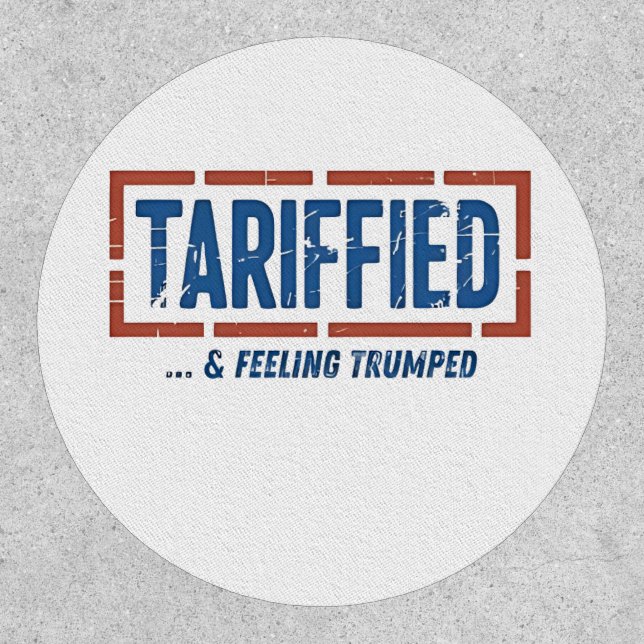 Tarrfied & Feeling Trumped Funny Anti Trump  Patch (Front)