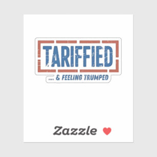 Tarrfied & Feeling Trumped Funny Anti Trump Sticker