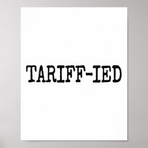 Tarrif-ied Trump Anti Tariff Terrified 1 Poster