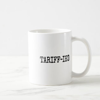 Tarrif-ied Trump Anti Tariff Terrified Coffee Mug