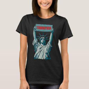 Tarrified Funny Political Humor Saying Anti Trump  T-Shirt