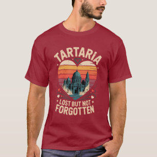 Tartaria Lost But Not Forgotten Shirt