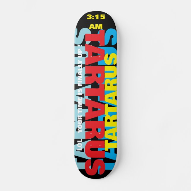 TARTARUS. TIME IS UP Skateboard (Front)