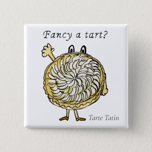 Tarte Tatin Funny Fancy a Tart Apple Pie Art Quote Button