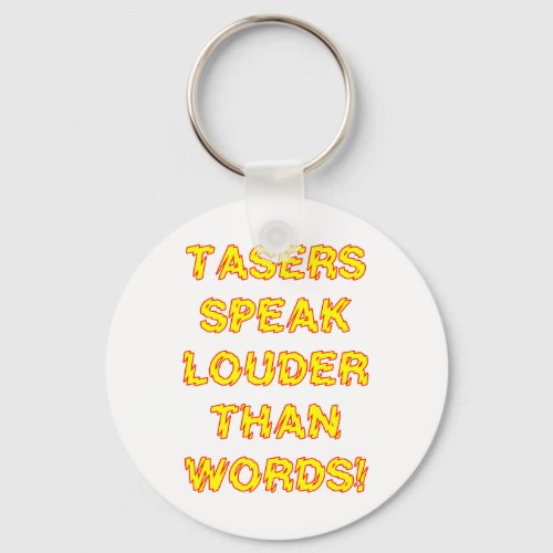 Tasers speak louder than words keychain