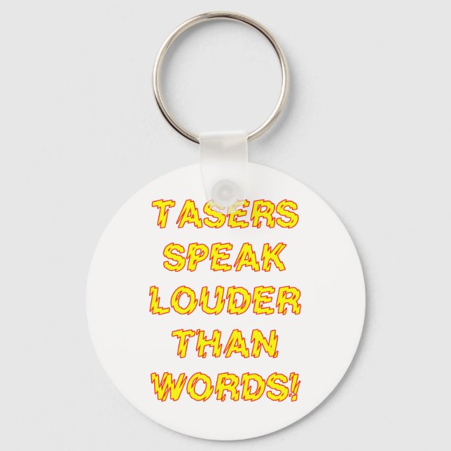 Tasers speak louder than words keychain (Front)