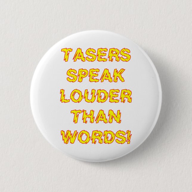 Tasers speak louder than words pinback button (Front)