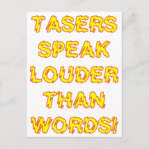 Tasers speak louder than words postcard